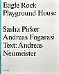 Eagle Rock Playground House -- Sasha Pirker, Andreas Fogarasi